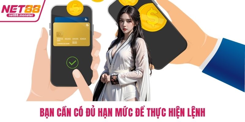 Bạn cần có đủ hạn mức để thực hiện lệnh