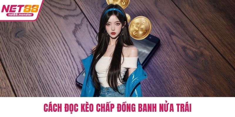 Cách đọc kèo chấp đồng banh nửa trái