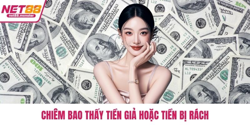 Chiêm bao thấy tiền giả hoặc tiền bị rách