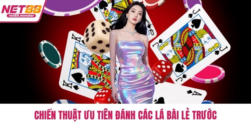 Chiến thuật ưu tiên đánh các lá bài lẻ trước