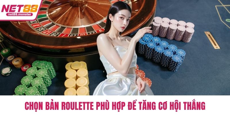 Chọn bản roulette phù hợp để tăng cơ hội thắng