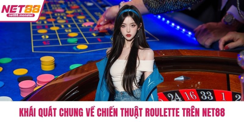 Khái quát chung về chiến thuật roulette trên NET88