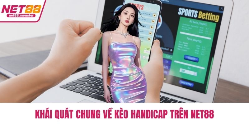 Khái quát chung về kèo handicap trên NET88