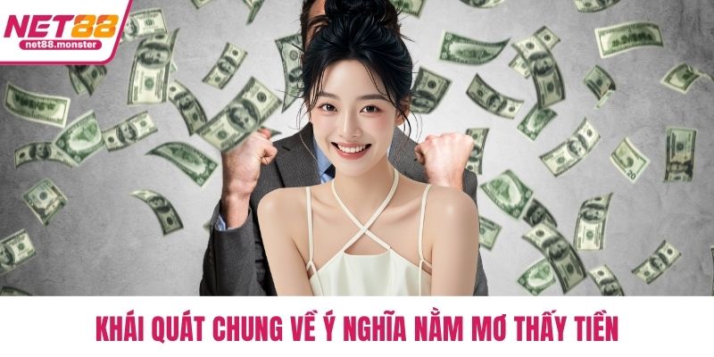 Khái quát chung về ý nghĩa nằm mơ thấy tiền