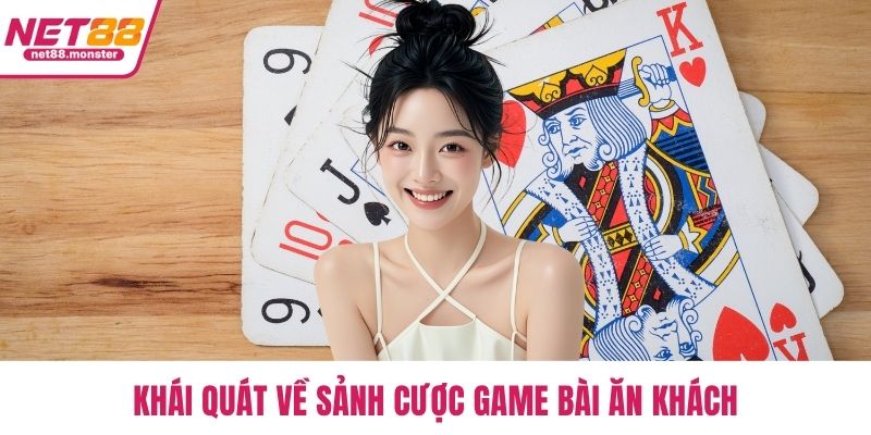 Khái quát về sảnh cược game bài ăn khách