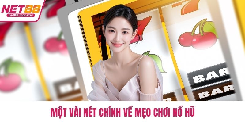 Một vài nét chính về mẹo chơi nổ hũ